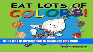 [Popular] Books Eat Lots of Colors: A Colorful Look at Healthy Nutrition for Children Free Download