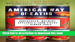 [Popular] Books The American Way of Eating: Undercover at Walmart, Applebee s, Farm Fields and the