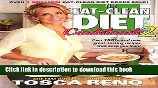 [Popular] Books The Eat-Clean Diet Cookbook 2: Over 150 brand new great-tasting recipes that keep