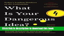 [Popular] What Is Your Dangerous Idea?: Todayâ€™s Leading Thinkers on the Unthinkable (Edge