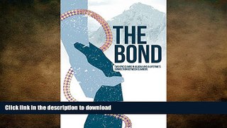 GET PDF  The Bond: Two Epic Climbs in Alaska and a Lifetime s Connection Between Climbers  GET PDF