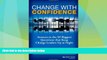 READ FREE FULL  Change with Confidence: Answers to the 50 Biggest Questions that Keep Change