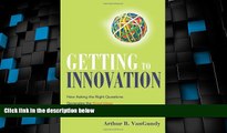 Big Deals  Getting to Innovation: How Asking the Right Questions Generates the Great Ideas Your