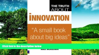 Must Have  Truth About Innovation  READ Ebook Full Ebook Free