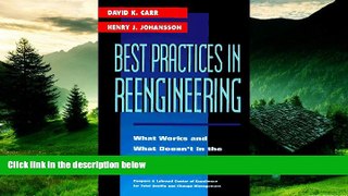 Must Have  Best Practices in Reengineering: What Works and What Doesn t in the Reengineering