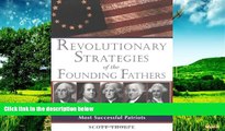 READ FREE FULL  Revolutionary Strategies of the Founding Fathers: Leadership Lessons from America