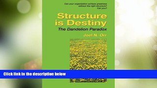 Must Have  Structure is Destiny: The Dandelion Paradox  READ Ebook Full Ebook Free