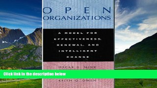 Must Have  Open Organizations: A Model for Effectiveness, Renewal, and Intelligent Change