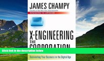 Must Have  X-Engineering the Corporation: Reinventing Your Business in  the Digital Age  READ