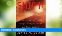 READ FREE FULL  Shift: Secrets of Positive Change for Organizations and Their Leaders  READ Ebook