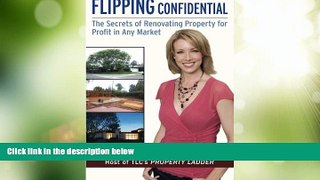Big Deals  Flipping Confidential: The Secrets of Renovating Property for Profit In Any Market