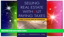 Must Have  Selling Real Estate Without Paying Taxes: Capital Gains Tax Alternatives, Deferral vs.