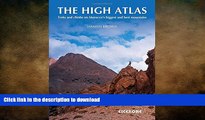 READ BOOK  The High Atlas: Treks and climbs on Morocco s biggest and best mountains FULL ONLINE