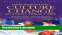 Books Implementing Culture Change in Long-Term Care: Benchmarks and Strategies for Management and