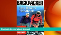 READ BOOK  Day Hiker s Handbook: Get Started with the Experts (Backpacker Magazine) FULL ONLINE