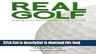 [Popular Books] Real Golf: Taking Your Best Game to the Course Full Online