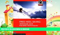 READ BOOK  Free-Heel Skiing: Telemark and Parallel Techniques for All Conditions (Mountaineers
