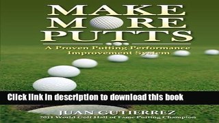 [Popular Books] Make More Putts: A Proven Putting Performance Improvement System Download Online