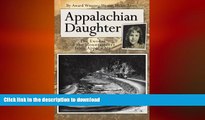 READ BOOK  Appalachian Daughter: The Exodus of the Mountaineers from Appalachia FULL ONLINE