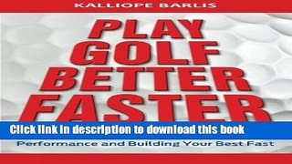 [Popular Books] Play Golf Better Faster: The Classic Guide to Optimizing Your  Performance and