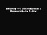 [PDF] E&M Coding Clear & Simple: Evaluation & Management Coding Worktext Read Online