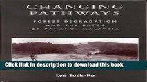 [Download] Changing Pathways: Forest Degradation and the Batek of Pahang, Malaysia Hardcover Free