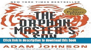 [Popular] The Orphan Master s Son: A Novel (Pulitzer Prize for Fiction) Paperback Free