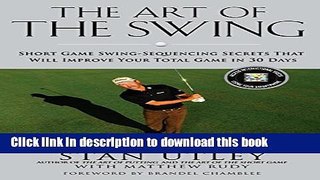 [Popular Books] The Art of the Swing: Short Game Swing Sequencing Secrets That Will Improve Your