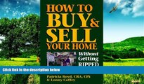 Must Have  How to Buy   Sell Your Home: Without Getting Ripped Off  READ Ebook Full Ebook Free