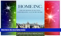 READ FREE FULL  Home Inc.: The Business of Buying and Selling a Luxury Home  READ Ebook Full Ebook