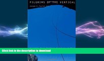 READ BOOK  Pilgrims of the Vertical: Yosemite Rock Climbers and Nature at Risk FULL ONLINE