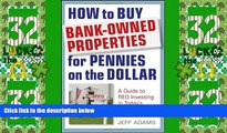 Must Have PDF  How to Buy Bank-Owned Properties for Pennies on the Dollar: A Guide To REO