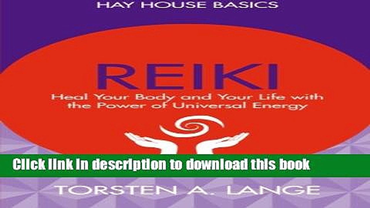 [Download] Reiki: Heal Your Body and Your Life with the Power of Universal Energy (Hay House