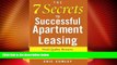 Must Have  The 7 Secrets to Successful Apartment Leasing: Find Quality Renters, Fill Vacancies,