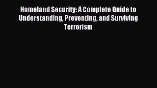 [PDF] Homeland Security: A Complete Guide to Understanding Preventing and Surviving Terrorism