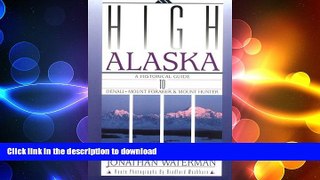 READ BOOK  High Alaska: A Historical Guide to Denali, Mount Foraker,   Mount Hunter FULL ONLINE