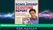 READ BOOK  The Scholarship Scouting Report: An Insider s Guide to America s Best Scholarships