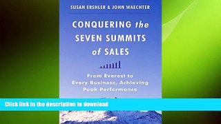 READ BOOK  Conquering the Seven Summits of Sales: From Everest to Every Business, Achieving Peak