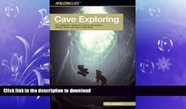 READ BOOK  Cave Exploring: The Definitive Guide to Caving Technique, Safety, Gear, and Trip