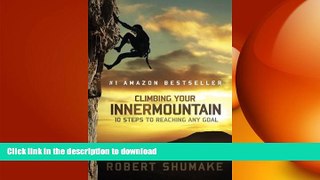 FAVORITE BOOK  Climbing Your Inner Mountain: Ten Steps to Reaching Any Goal  GET PDF