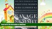 FAVORITE BOOK  Savage Summit: The True Stories of the First Five Women Who Climbed K2, the World