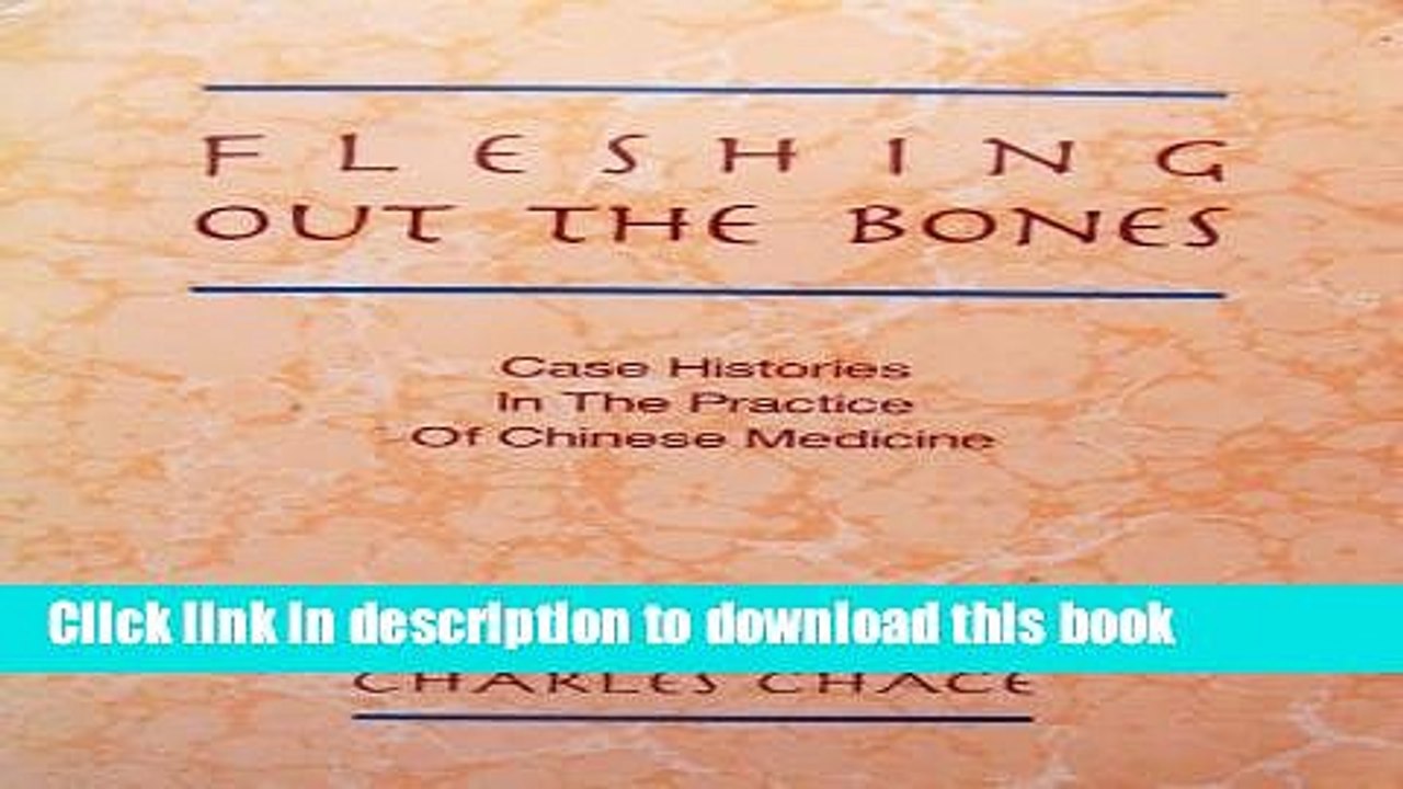 [Download] Fleshing Out the Bones: Case Histories in the Practice of Chinese Medicine Kindle Online