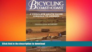 READ BOOK  Bicycling Coast to Coast: A Complete Route Guide, Virginia to Oregon FULL ONLINE