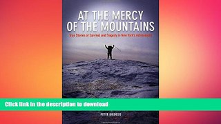 READ  At the Mercy of the Mountains: True Stories Of Survival And Tragedy In New York s
