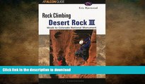 READ BOOK  Rock Climbing Desert Rock III: Moab To Colorado National Monument (Regional Rock