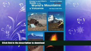 READ BOOK  Hiker s and Climber s Guide to the World s Mountains and Volcanos (4th Edition) FULL
