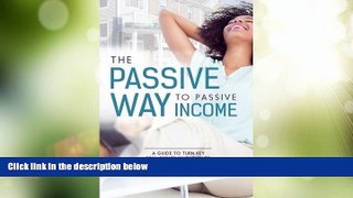 Must Have PDF  The Passive Way to Passive Income: A Guide to Turn Key Real Estate Investments