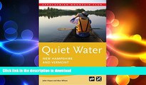 READ BOOK  Quiet Water New Hampshire and Vermont: AMC s Canoe And Kayak Guide To The Best Ponds,