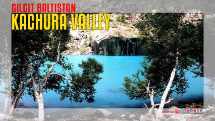 Kachura Valley Gilgit Baltistan