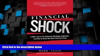 Big Deals  Financial Shock: A 360Âº Look at the Subprime Mortgage Implosion, and How to Avoid the